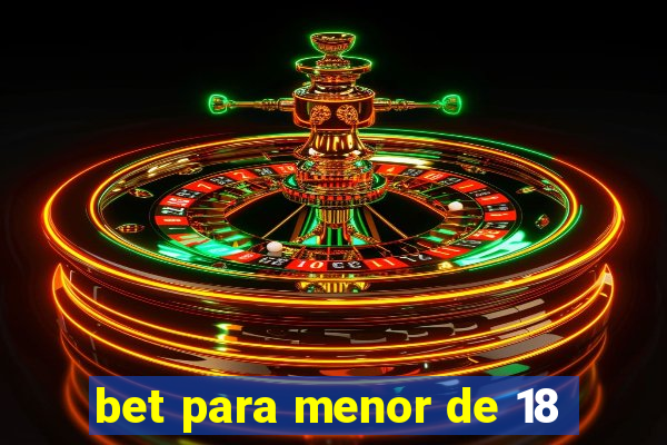 bet para menor de 18